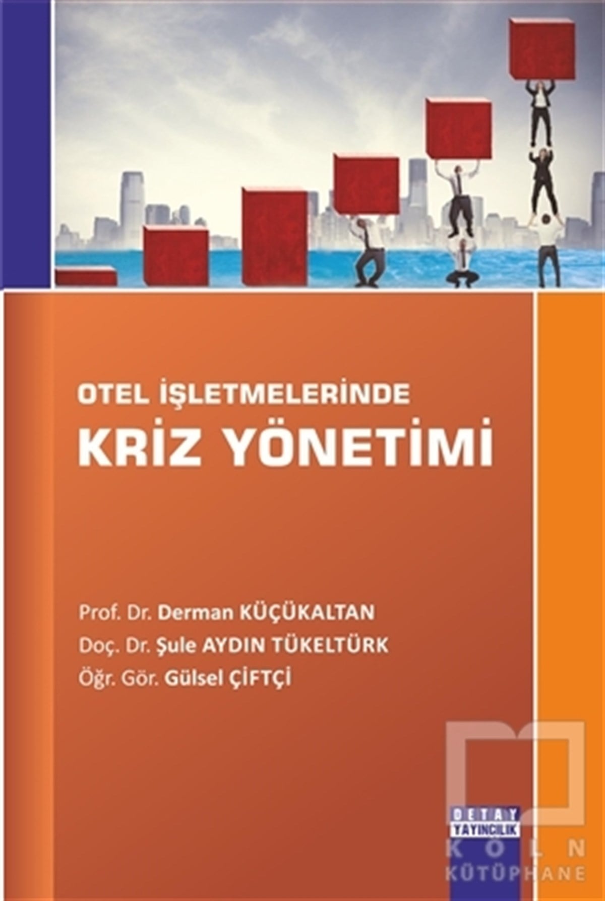 Derman KüçükaltanYönetimOtel İşletmelerinde Kriz Yönetimi