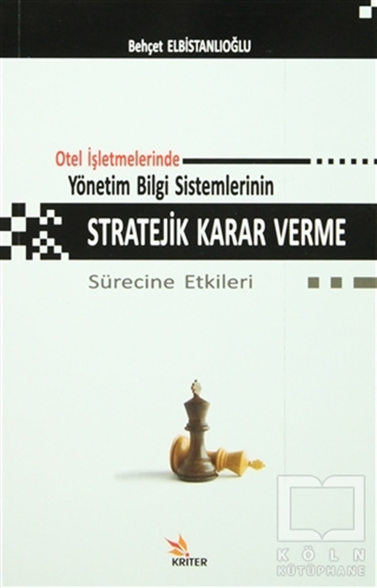 Behçet Elbistanlıoğluİşletme, Muhasebe, MaliyeOtel İşletmelerinde Yönetim Bilgi Sistemlerinin Stratejik Karar Verme Sürecine Etkileri