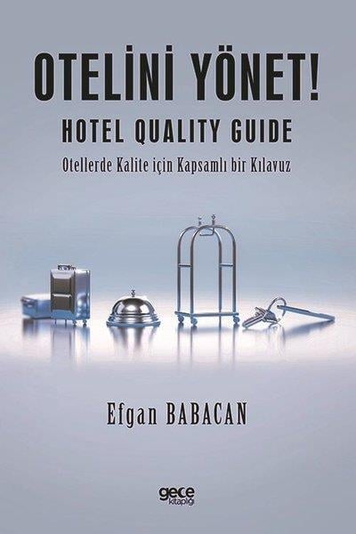 Efgan BabacanYönetim / İş Geliştirme / KaliteOtelini Yönet! Hotel Quality Guide - Otellerde Kalite İçin Kapsamlı bir Kılavuz