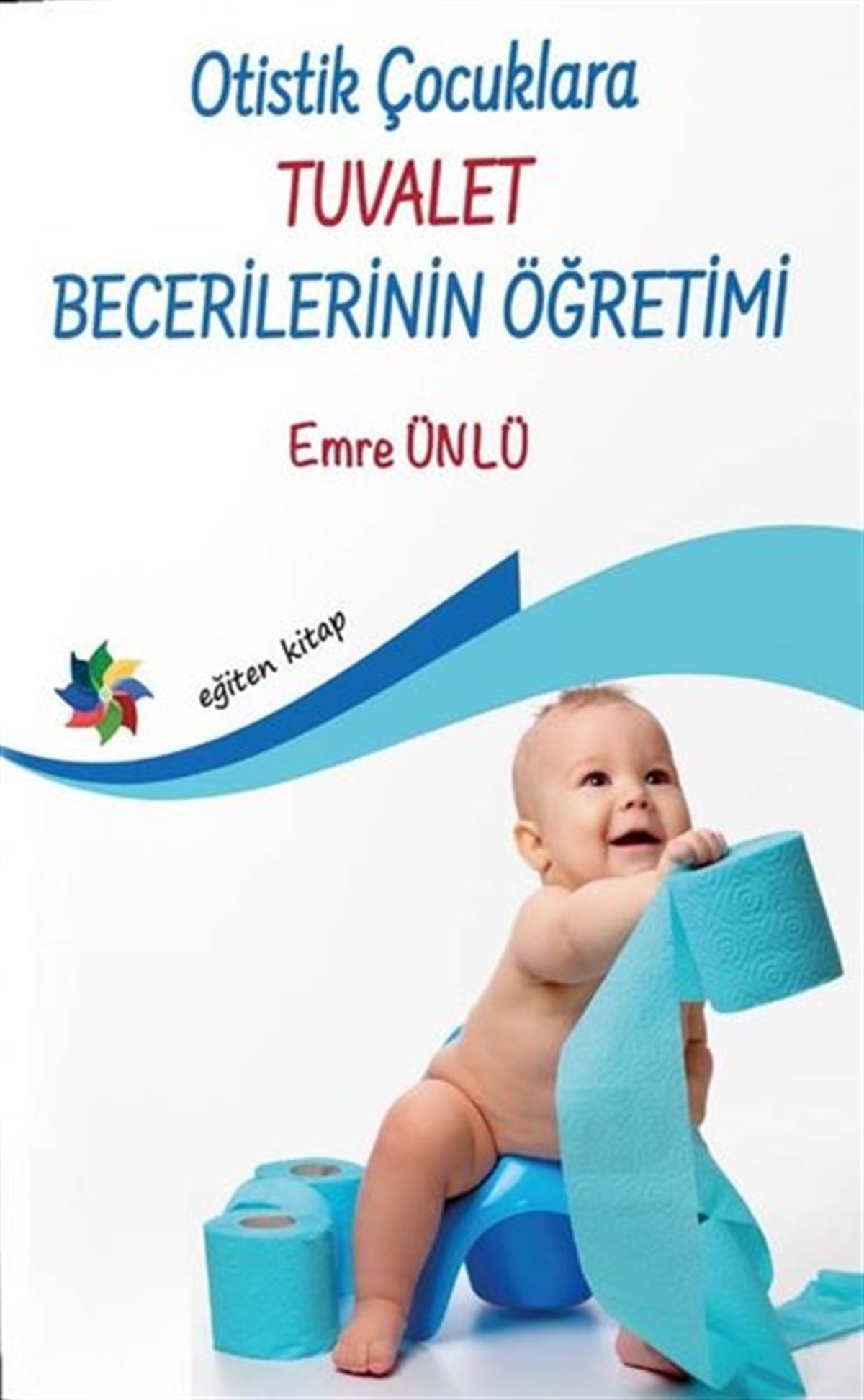 Emre ÜnlüAile - ÇocukOtistik Çocuklara Tuvalet Becerilerinin Öğretimi
