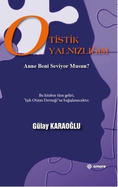 Gülay KaraoğluTürk RomaniOtistik Yanlızlığım - Anne Beni Seviyor musun?