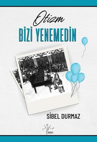 Sibel DurmazTarihi Biyografi ve Otobiyografi KitaplarıOtizm Bizi Yenemedin