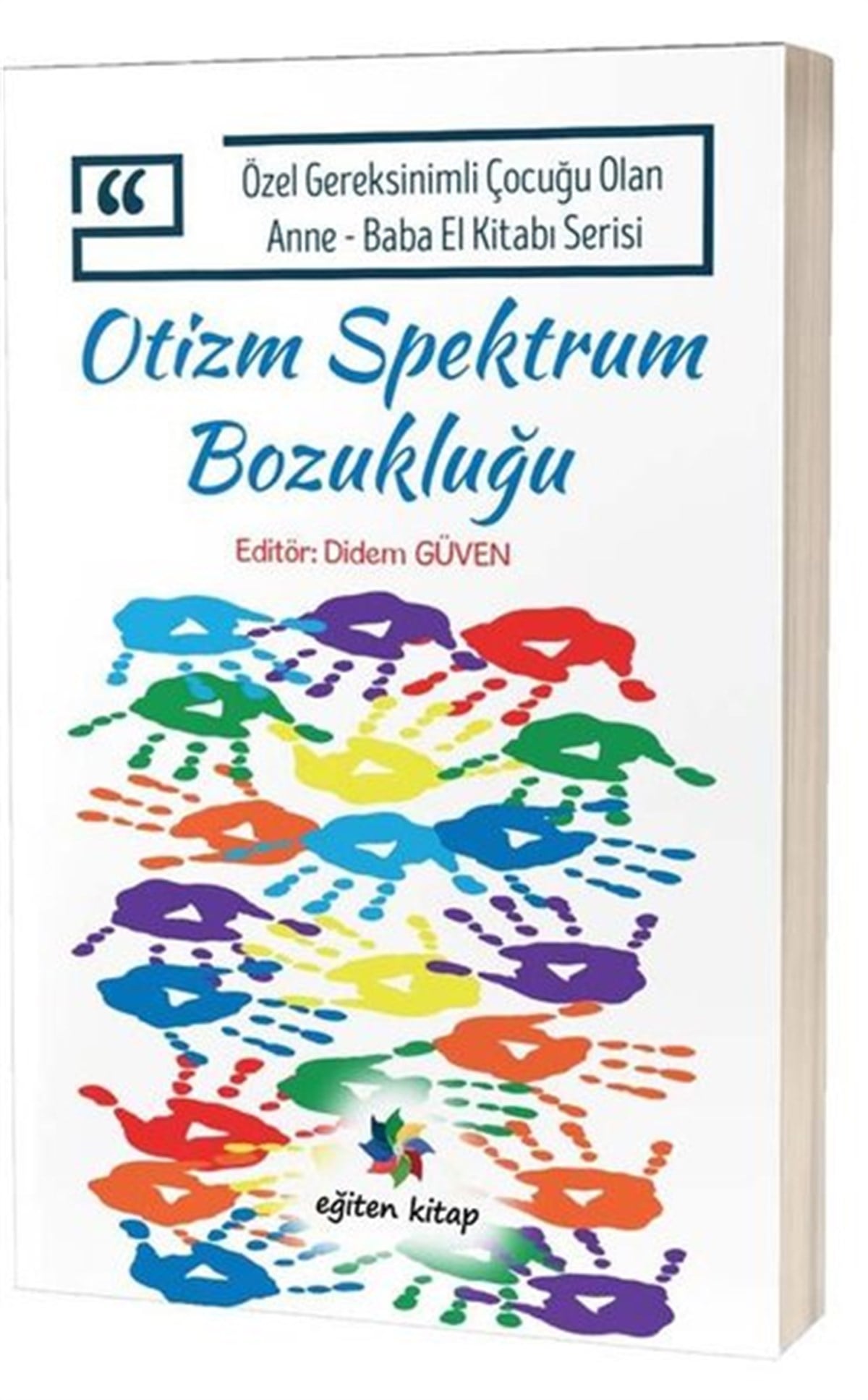 KolektifEğitimOtizm Spektrum Bozukluğu - Özel Gereksinimli Çocuğu Olan Anne Baba El Kitabı Serisi