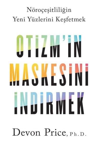 Devon PricePsikoloji KitaplarıOtizm'in Maskesini İndirmek - Nöroçeşitliliğin Yeni Yüzlerini Keşfetmek