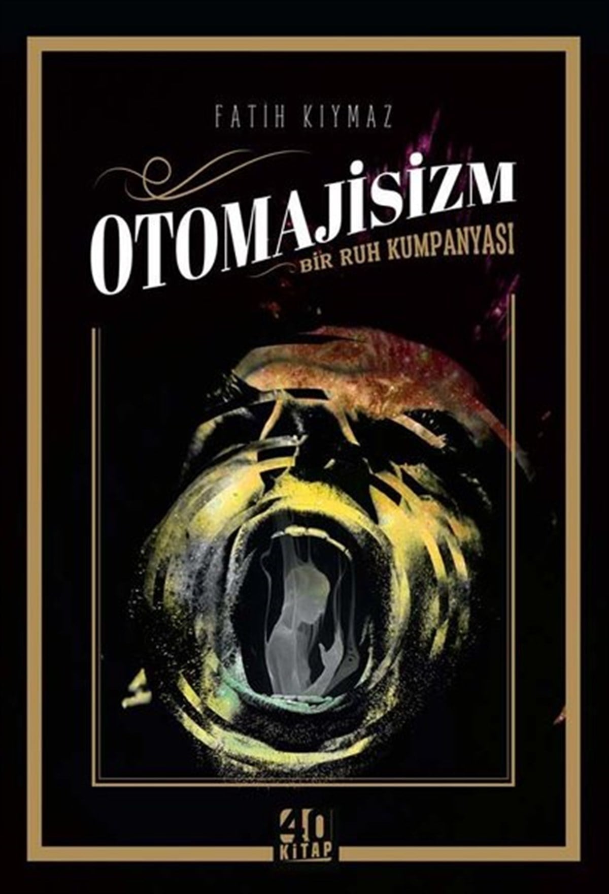 Fatih KıymazTürkiye RomanOtomajisizm: Bir Ruh Kumpanyası