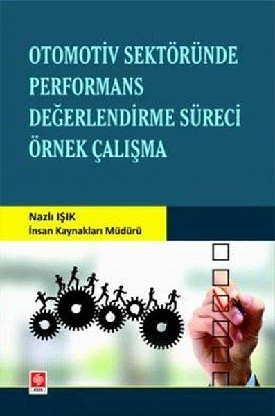 Nazlı IşıkDigerOtomotiv Sektöründe Performans Değerlendirme Süreci Örnek Çalışma