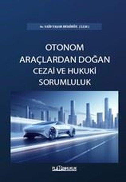 Said Yaşar DemirözHukuk Üzerine KitaplarOtonom Araçlardan Doğan Cezai ve Hukuki Sorumluluk