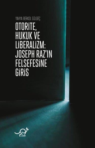 Yahya Berkol GülgeçFelsefe BilimiOtorite,Hukuk ve Liberalizm: Joseph Raz'ın Felsefesine Giriş
