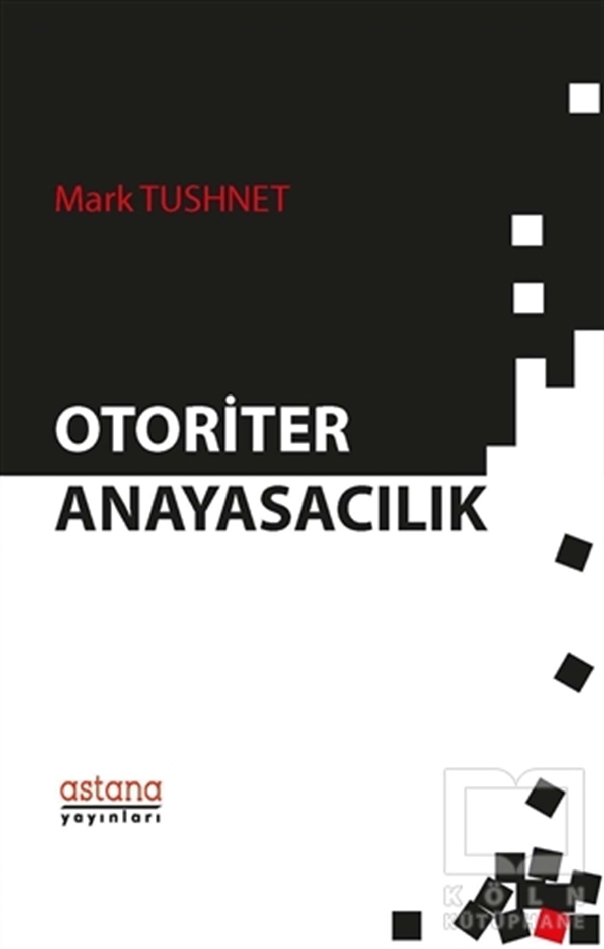 Mark TushnetHukuk Üzerine KitaplarOtoriter Anayasacılık