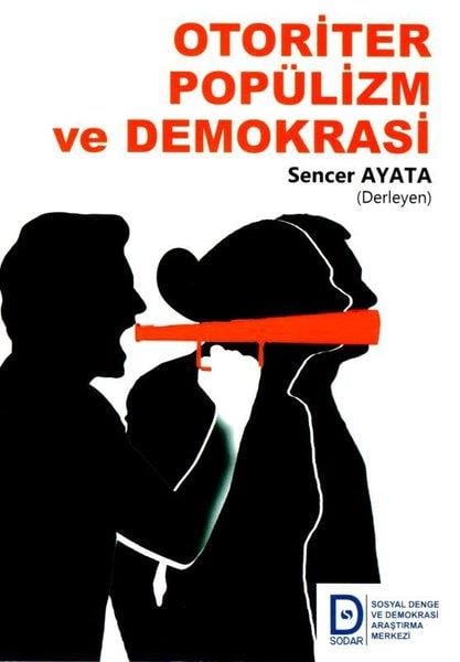 Sencer AyataGenel Politika & Siyaset Bilim & Siyaset Tarihi KitaplarıOtoriter Popülizm ve Demokrasi