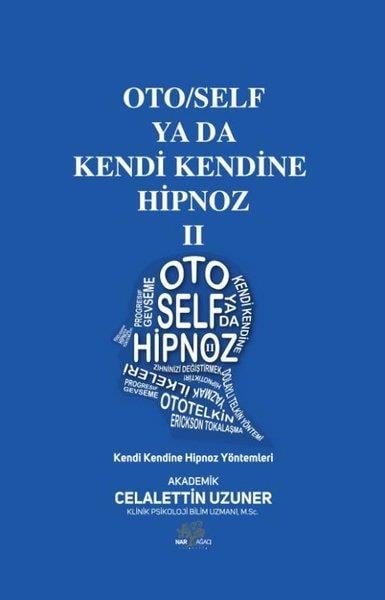 Celalettin UzunerKişisel Gelişim KitaplarıOto/Self ya da Kendi Kendine Hipnoz 2 - Kendi Kendine Hipnoz Yöntemleri