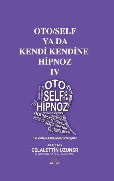 Celalettin UzunerKişisel Gelişim KitaplarıOto/Self ya da Kendi Kendine Hipnoz 4 - Telkinler - Teknikler - Stratejiler