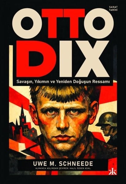 Uwe M. SchneedeSanat Kuramı KitaplarıOtto Dix - Savaşın Yıkımın ve Yeniden Doğuşun Ressamı