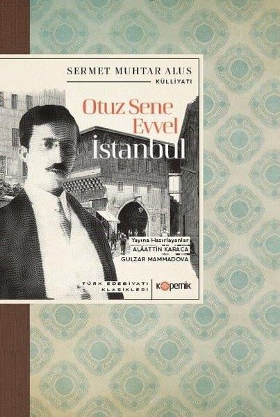 Sermet Muhtar AlusTürk KlasikOtuz Sene Evvel İstanbul - Türk Edebiyatı Klasikleri