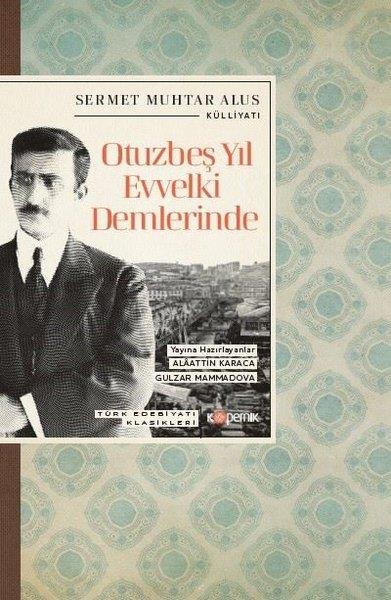 Sermet Muhtar Alusİstanbul Gezi Rehberi KitaplarıOtuzbeş Yıl Evvelki Demlerinde - Türk Edebiyatı Klasikleri