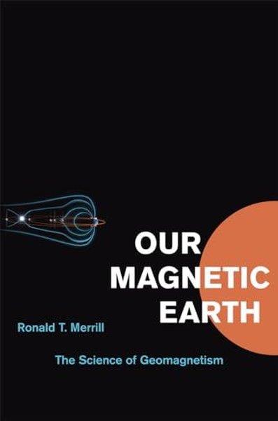 Ronald T. MerrillScienceOur Magnetic Earth
