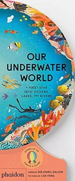Sue Lowell GallionPreschoolOur Underwater World : A First Dive into Oceans Lakes and Rivers