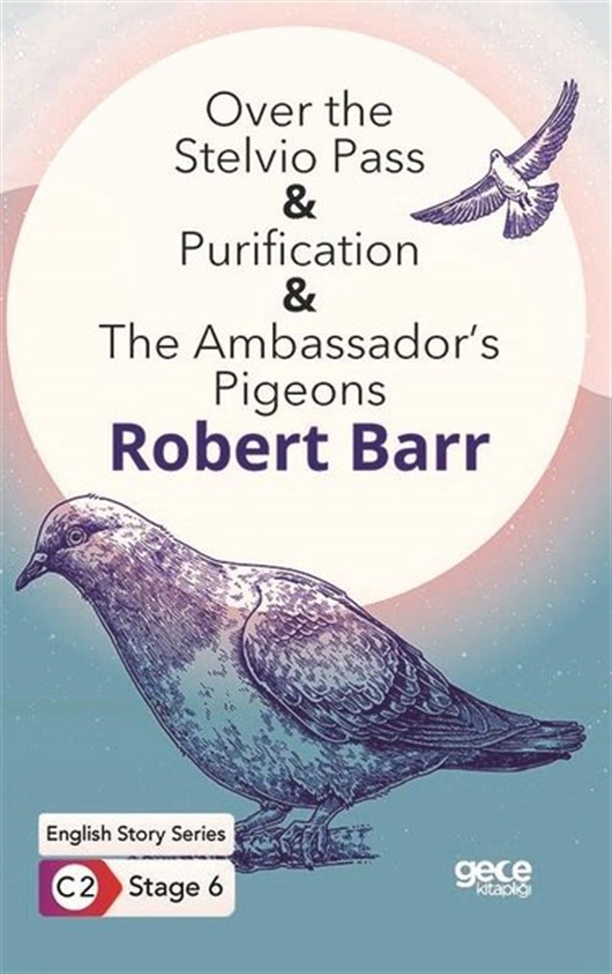 Robert BarrPhrase Book and LanguageOver the Stelvio Pass - Purification - The Ambassadors Pigeons - English Story Series - C2 Stage 6