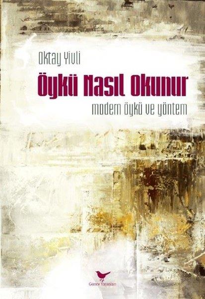 Oktay YivliEleştiri & Kuram & İnceleme KitaplarıÖykü Nasıl Okunur: Modern Öykü ve Yöntem