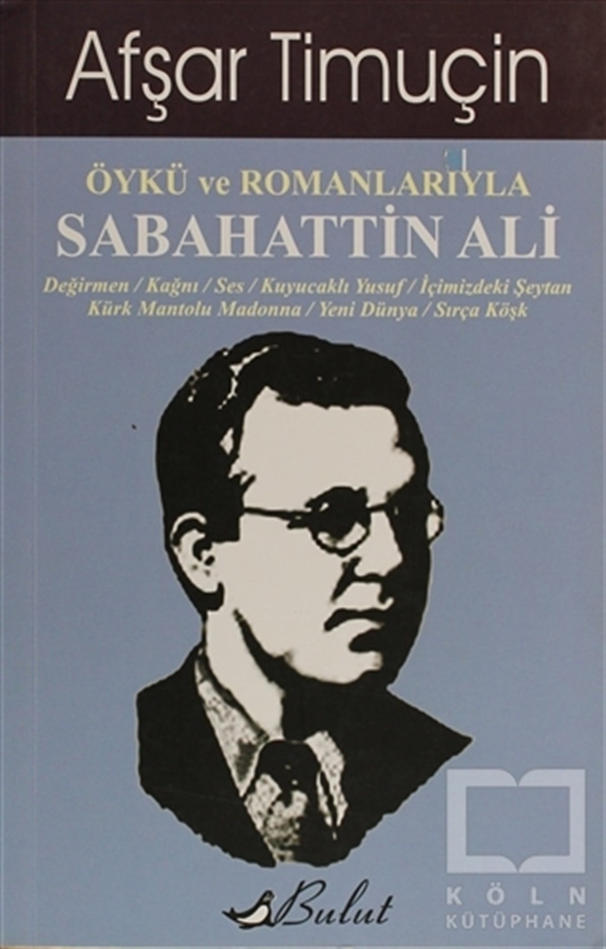 Afşar TimuçinEleştiri, İnceleme, KuramÖykü ve Romanlarıyla Sabahattin Ali