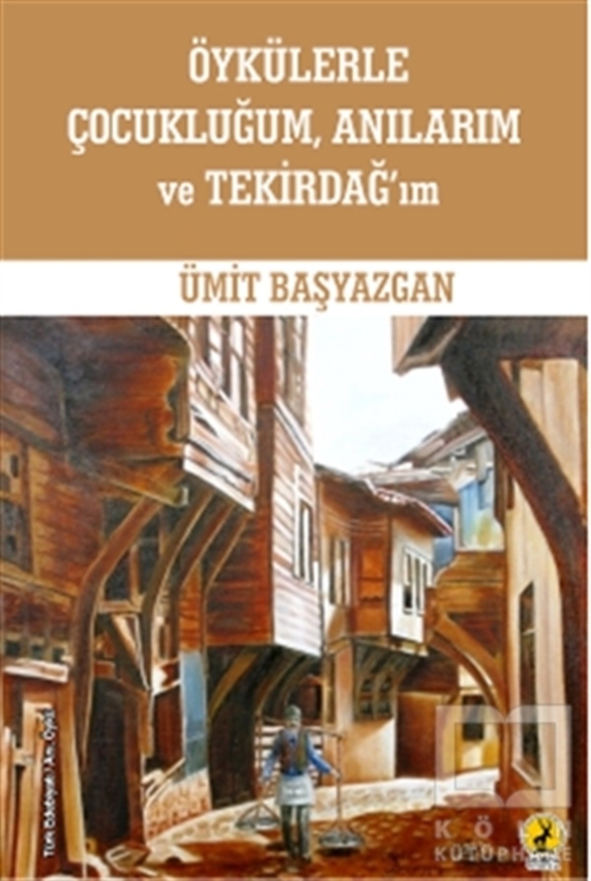 Ümit BaşyazganHikaye (Öykü) KitaplarıÖykülerle Çocukluğum Anılarım ve Tekirdağ’ım