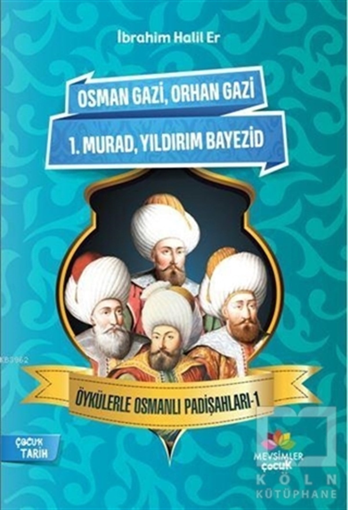 İbrahim Halil ErRoman-ÖyküÖykülerle Osmanlı Padişahları - 1