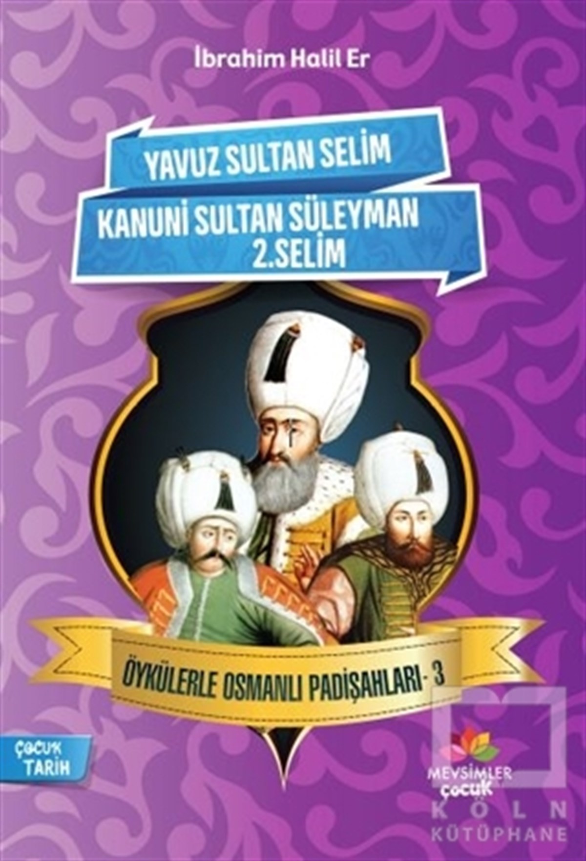 İbrahim Halil ErRoman-ÖyküÖykülerle Osmanlı Padişahları - 3