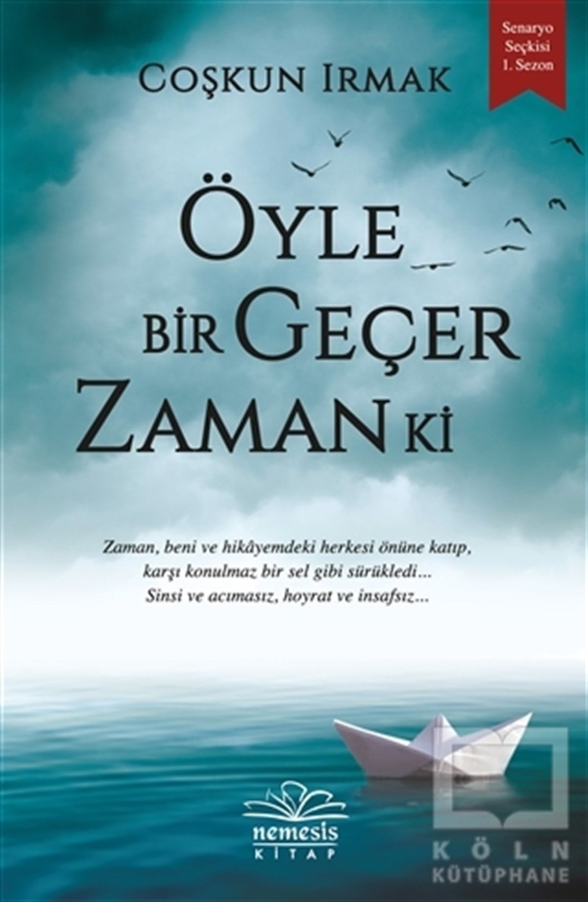 Coşkun IrmakSenaryo KitaplarıÖyle Bir Geçer Zaman Ki
