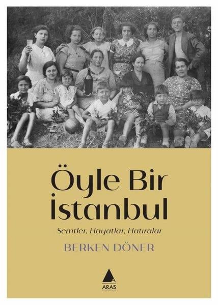 Berken DönerGezi Rehberi KitaplarıÖyle Bir İstanbul - Semtler Hayatlar Hatıralar