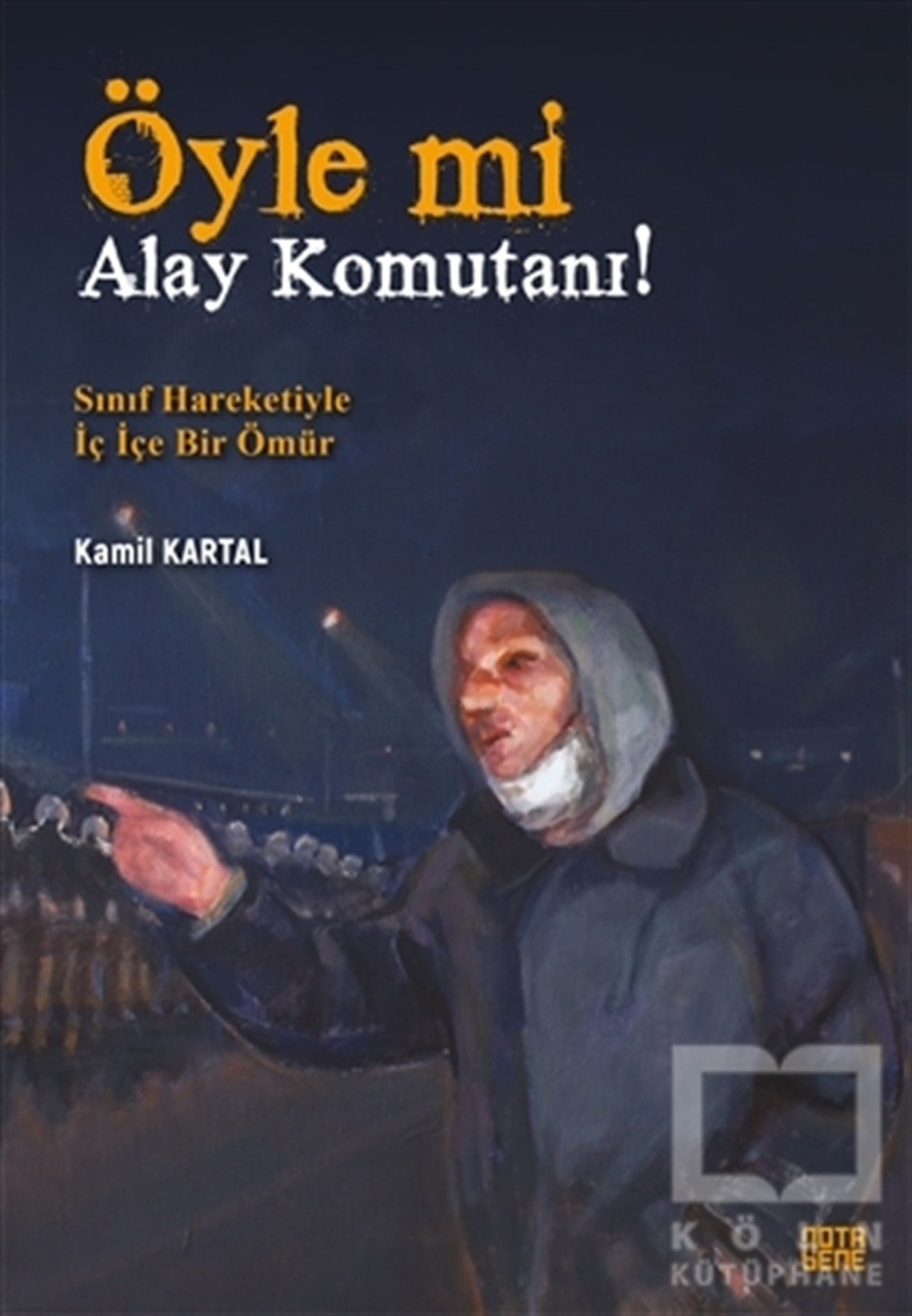 Kamil KartalGenel Politika & Siyaset Bilim & Siyaset Tarihi KitaplarıÖyle mi Alay Komutanı!