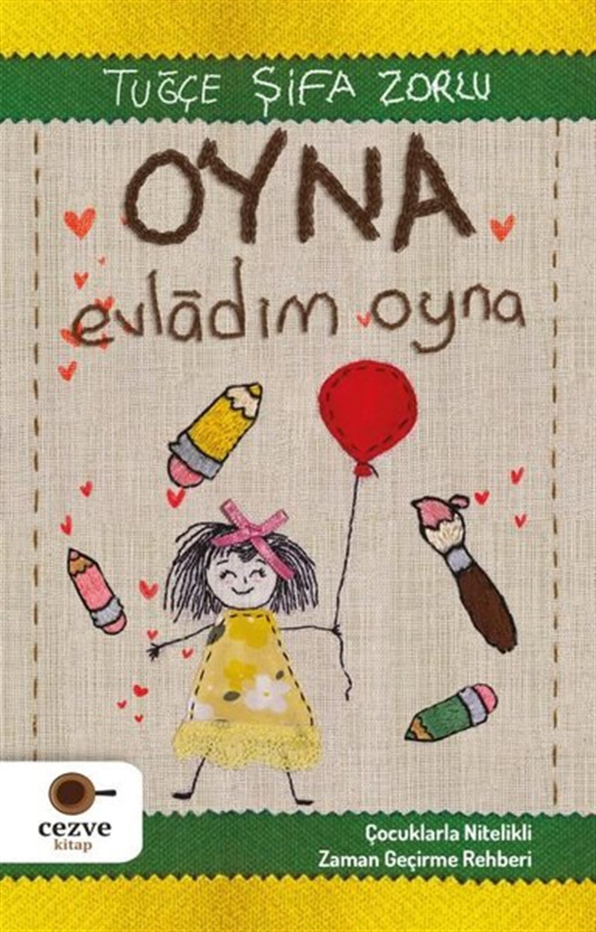 Tuğçe Şifa ZorluAile - ÇocukOyna Evladım Oyna - Çocuklarla Nitelikli Zaman Geçirme Rehberi