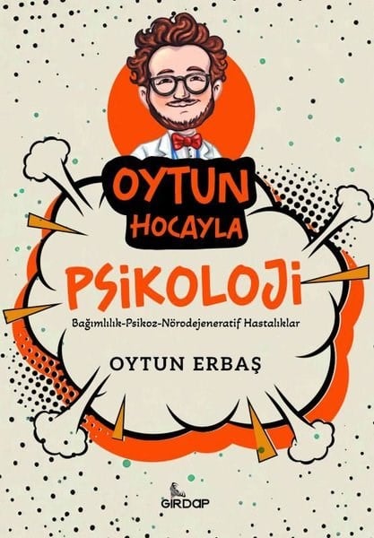 Oytun ErbaşPsikoloji KitaplarıOytun Hocayla Psikoloji: Bağımlılık - Psikoz - Nörodejeneratif Hastalıklar