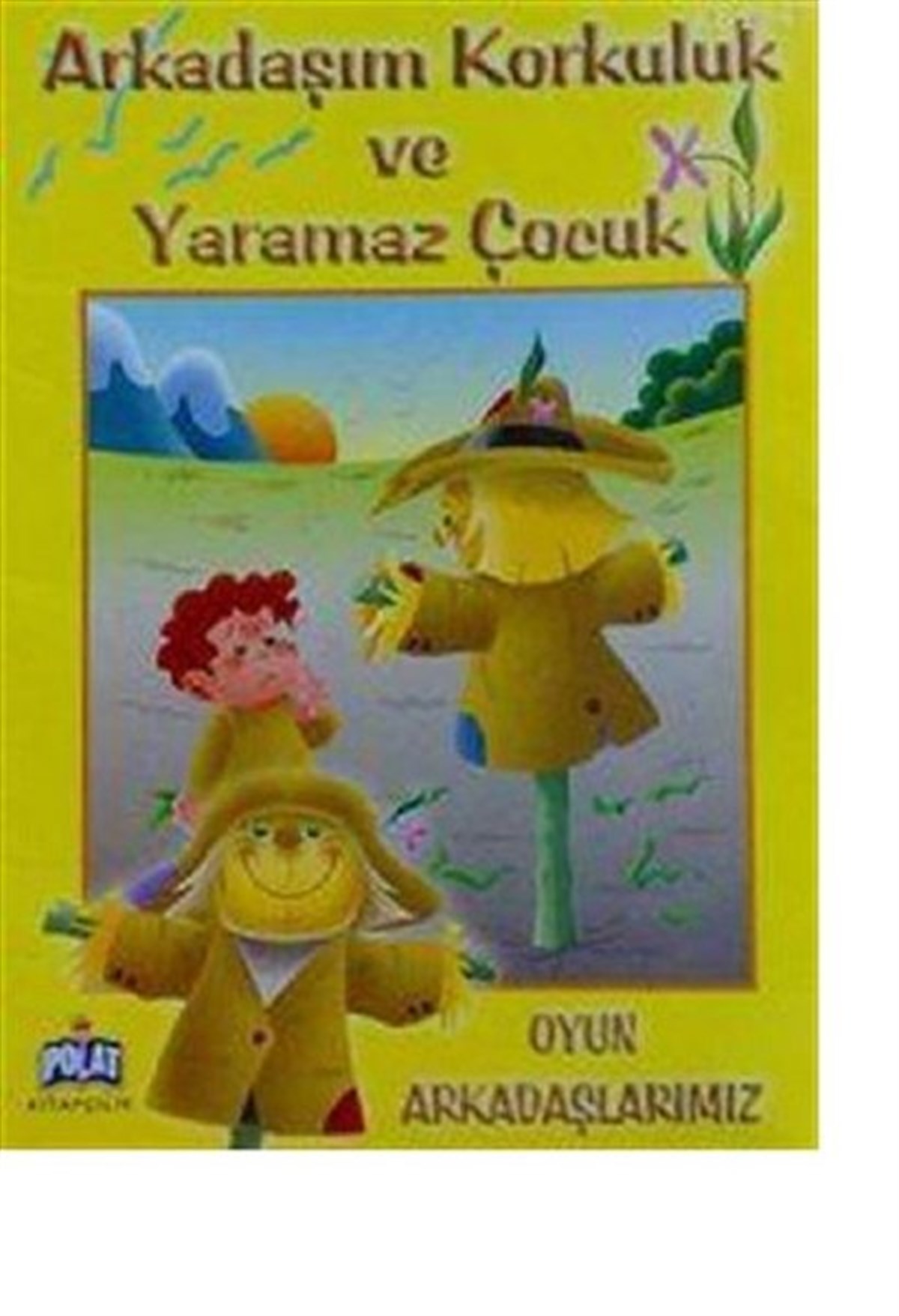 KolektifOkul Öncesi Masal KitaplarıOyun Arkadaşlarımız - Arkadaşım Korkuluk Ve Yaramaz Çocuk