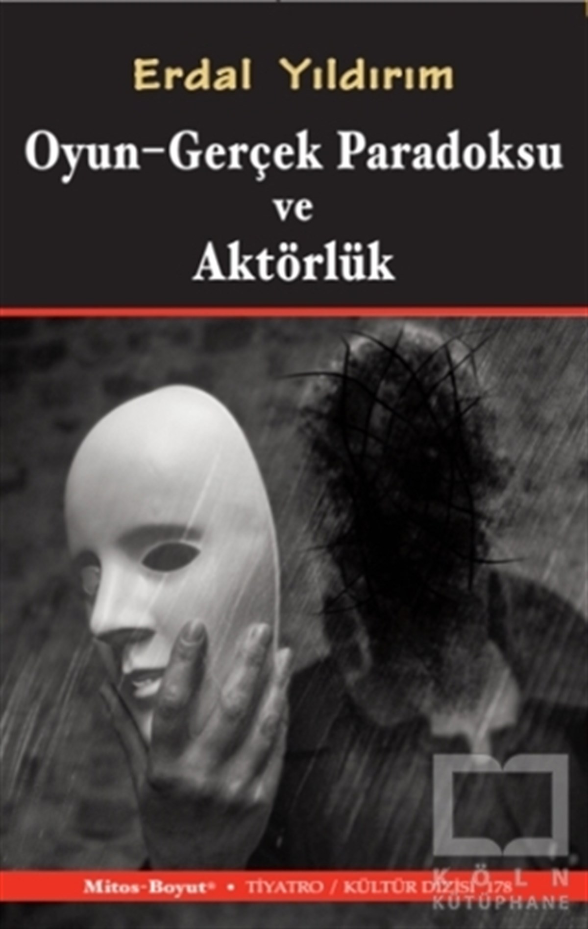 Erdal YıldırımFotoğrafçılık KitaplarıOyun - Gerçek Paradoksu ve Aktörlük