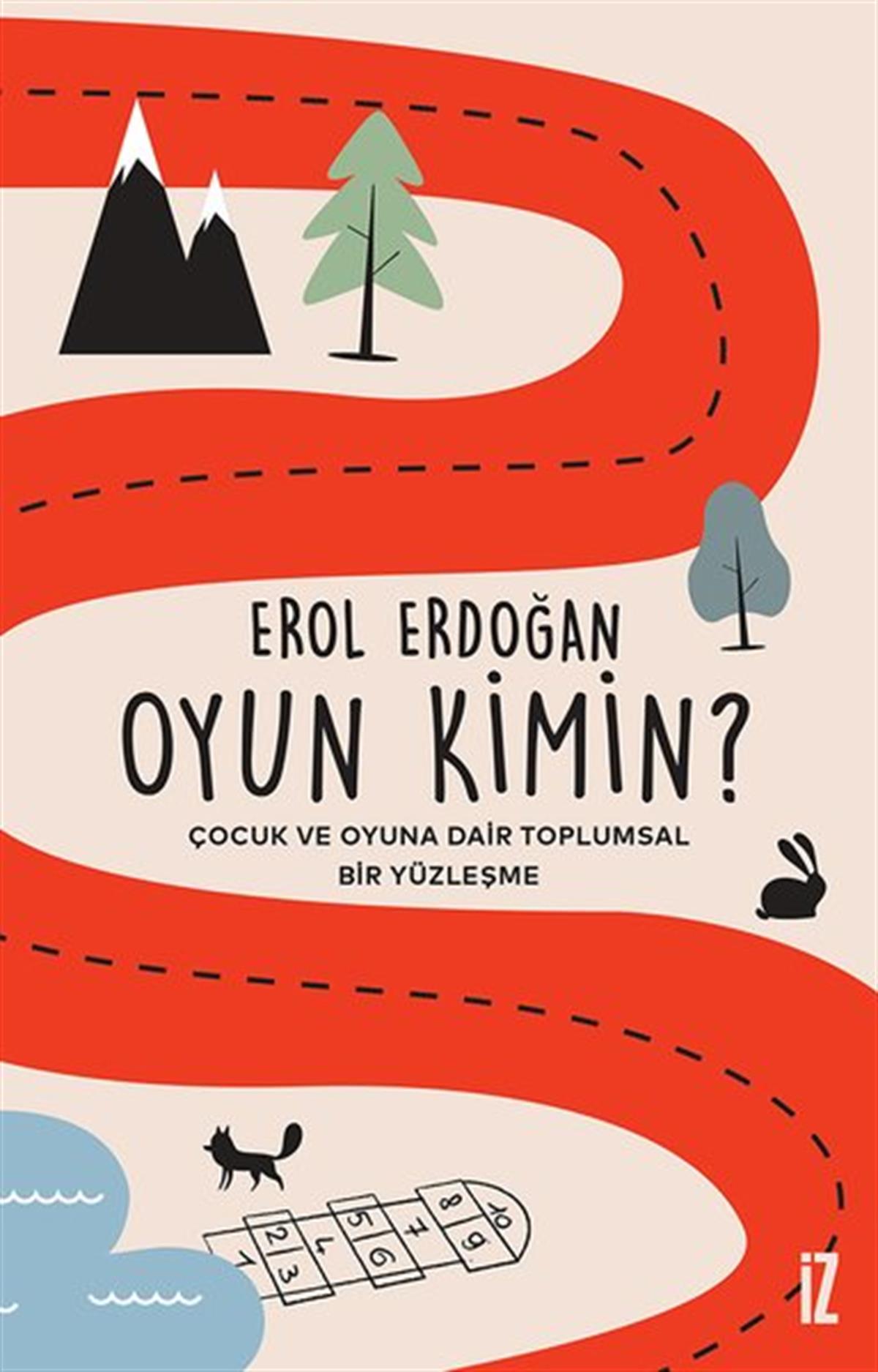 Erol ErdoğanSosyoloji KitaplarıOyun Kimin? Çocuk ve Oyuna Dair Toplumsal Bir Yüzleşme