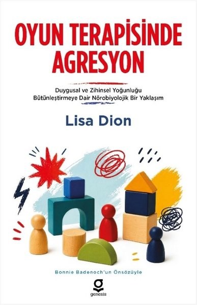 Lisa DionAile - ÇocukOyun Terapisinde Agresyon: Duygusal ve Zihinsel Yoğunluğu Bütünleştirmeye Dair Nörobiyolojik Bir Yak