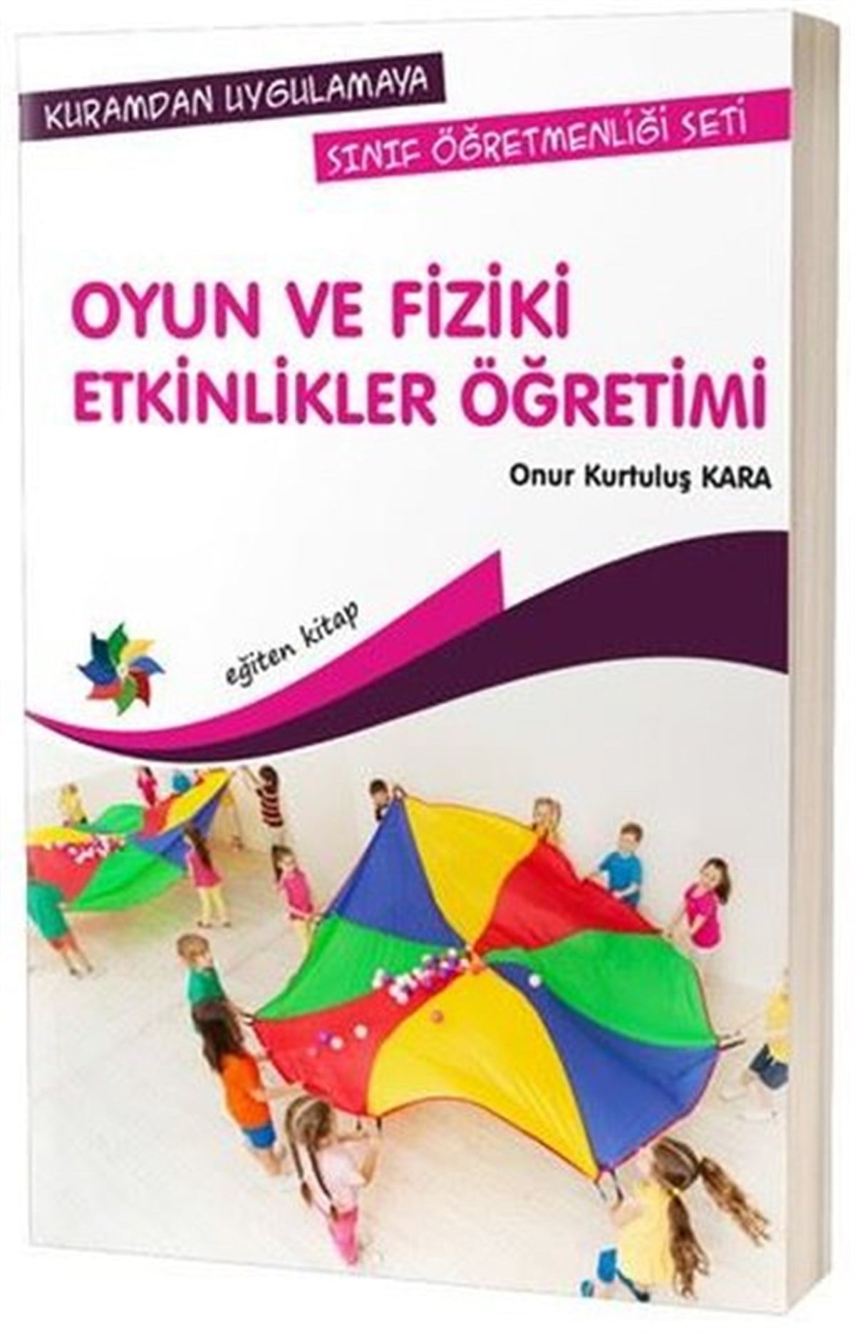 Onur Kurtuluş KaraEğitimOyun ve Fiziki Etkinlikler Öğretimi-Kuramdan Uygulamaya Sınıf Öğretmenliği Seti