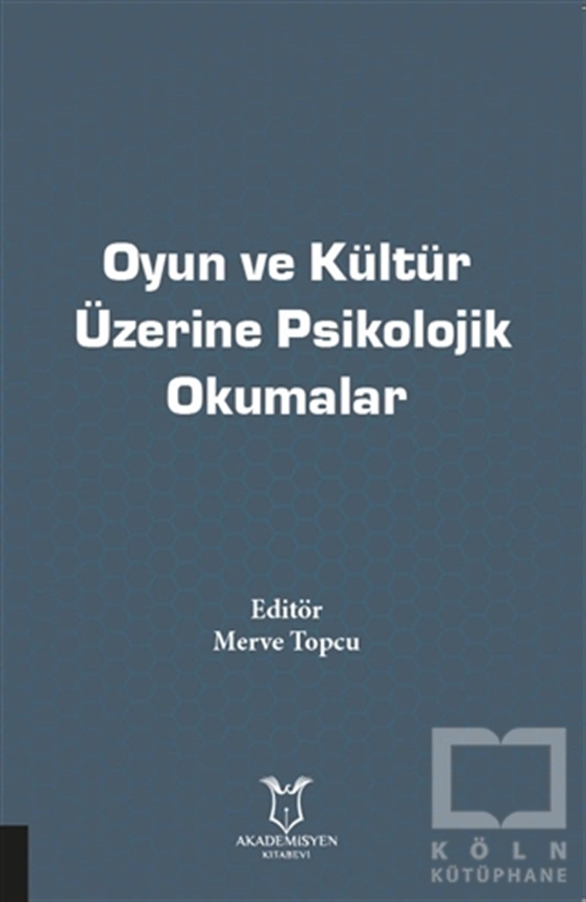 Merve TopcuBaşvuru KitaplarıOyun ve Kültür Üzerine Psikolojik Okumalar