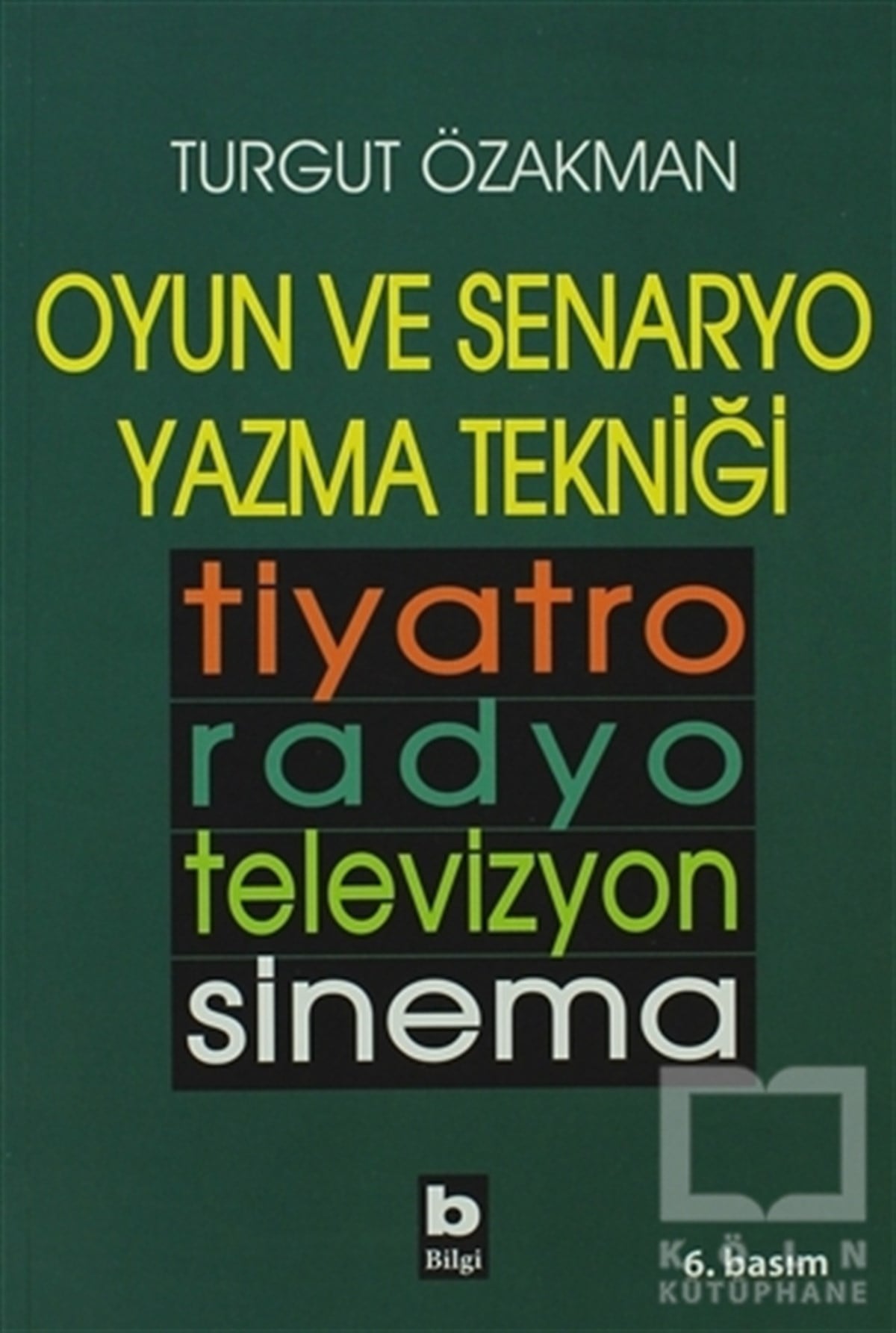 Turgut ÖzakmanAraştırma-İnceleme-ReferansOyun ve Senaryo Yazma Tekniği Tiyatro, Radyo, Televizyon, Sinema
