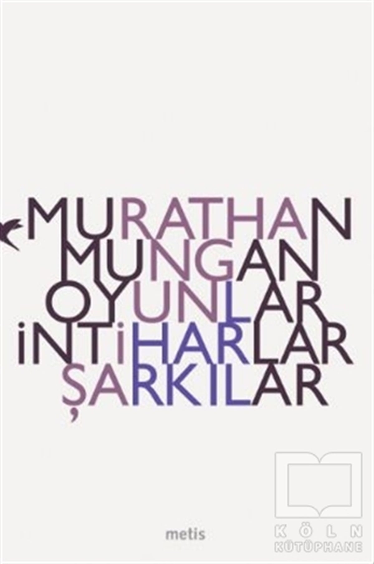 Murathan MunganŞiirOyunlar, İntiharlar, Şarkılar