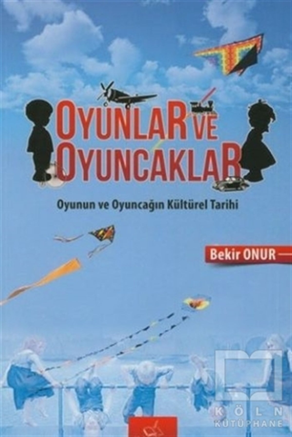 Bekir OnurKültür TarihiOyunlar ve Oyuncaklar