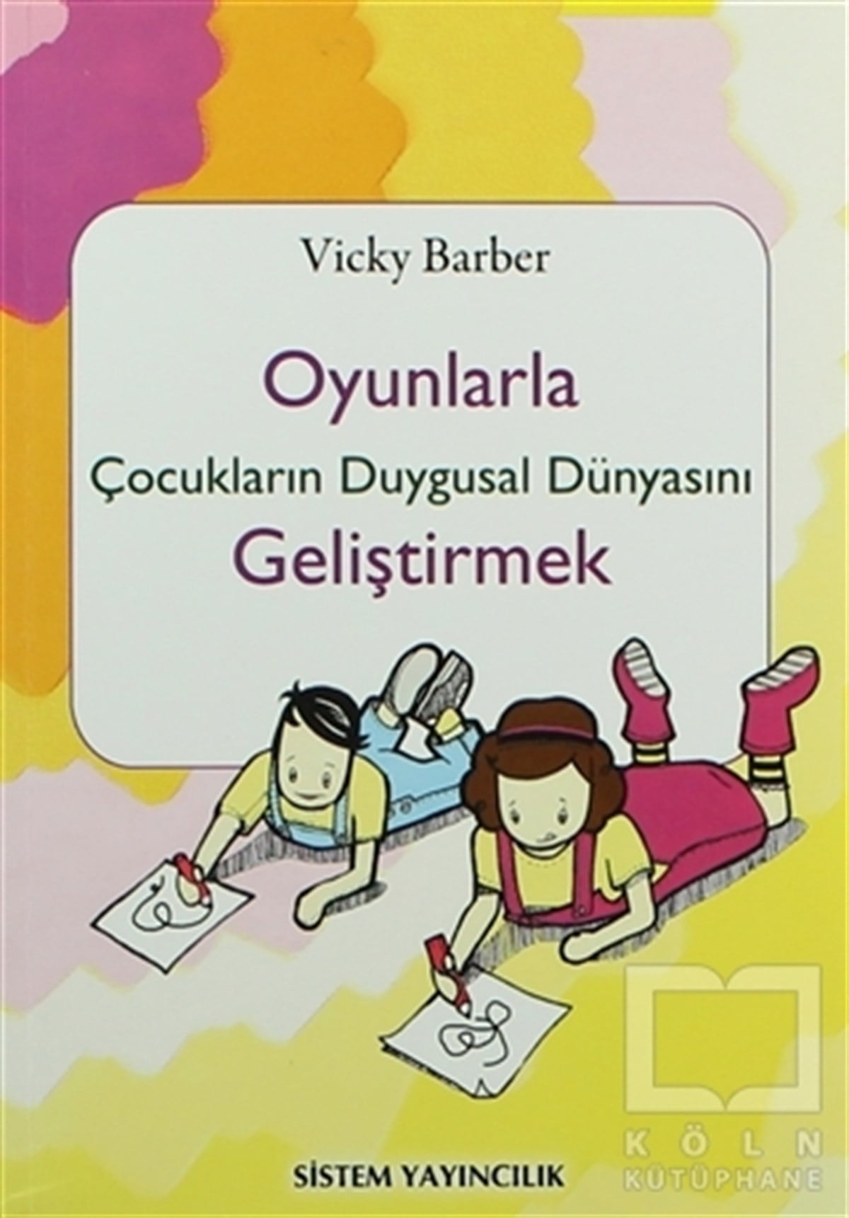 Vicky BarberEbeveyn KitaplarıOyunlarla Çocukların Duygusal Dünyasını Geliştirmek