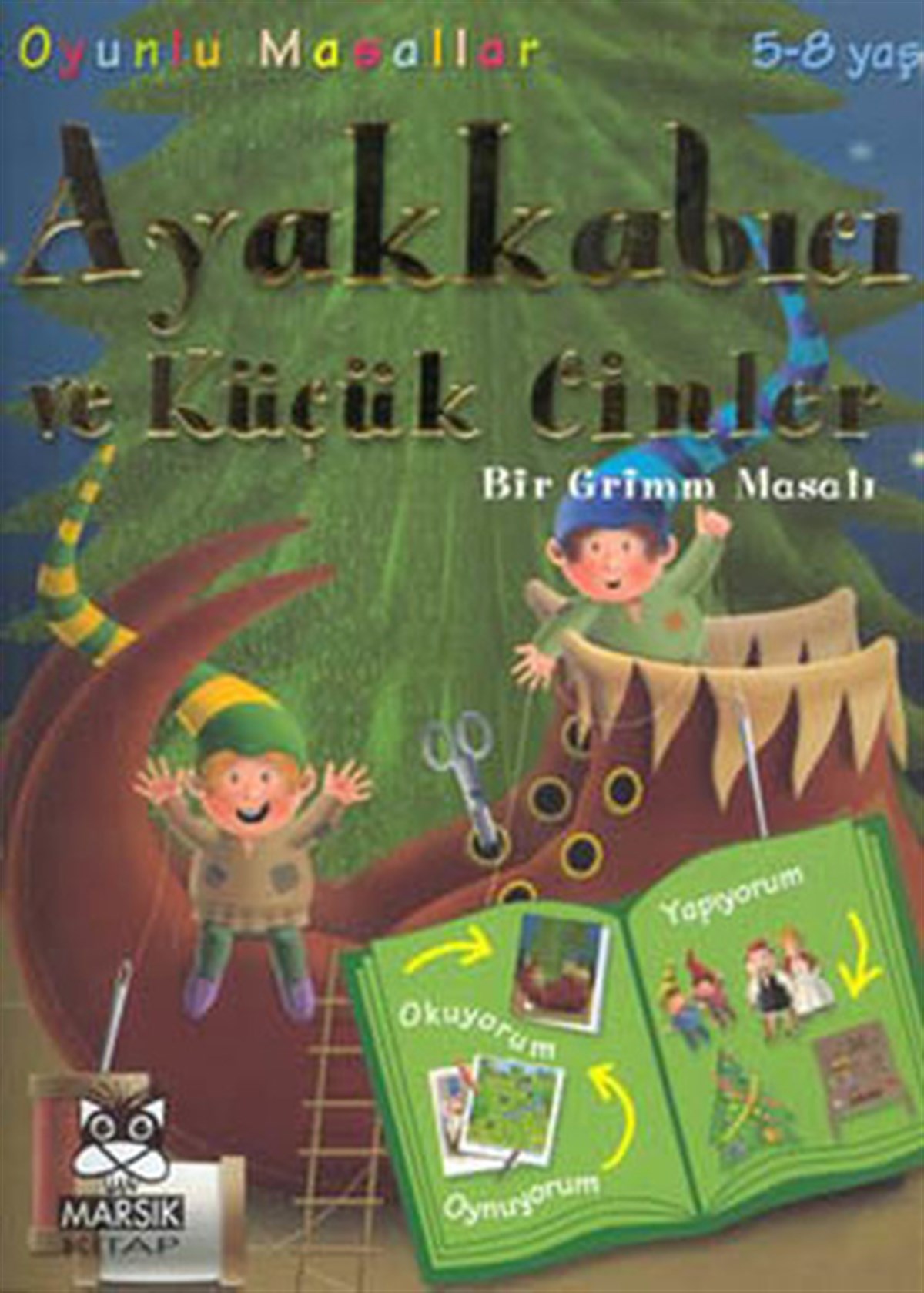 Maria LipsOkul Öncesi Masal KitaplarıOyunlu Masallar Dizisi:Ayakkabıcı ve Küçük Cinler Bir Grimm Masalı 5-8 Yaş