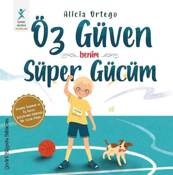 Alicia OrtegoEgitim Etkinlik KitaplariÖz Güven Benim Süper Gücüm - Kendine İnanmak ve Öz Güven Geliştirmek Hakkında Bir Çocuk Kitabı