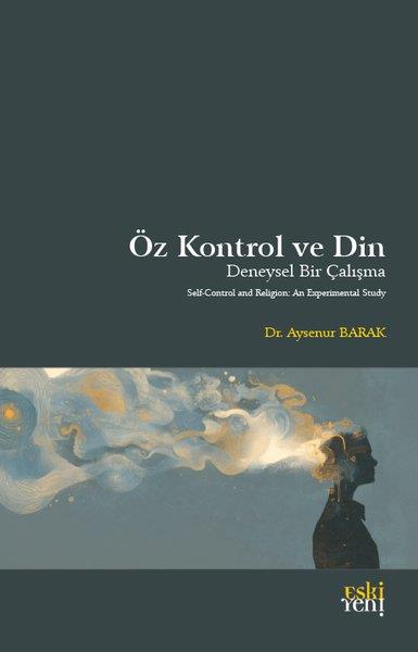 Ayşenur BarakDinÖz Kontrol ve Din - Deneysel Bir Çalışma