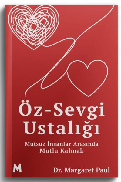 Margaret PaulPsikoloji KitaplarıÖz-Sevgi Ustalığı - Mutsuz İnsanlar Arasında Mutlu Kalmak