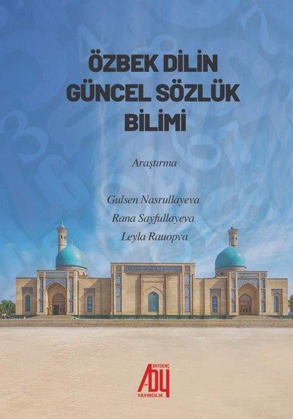 Gulsen NasrullayevaDil Bilimi - EtimolojiÖzbek Dilin Güncel Sözlük Bilimi