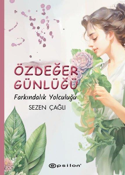 Sezen ÇağlıKişisel Gelişim KitaplarıÖzdeğer Günlüğü - Farkındalık Yolculuğu