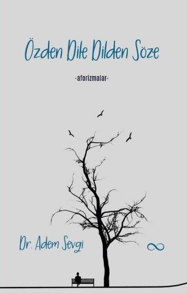 Adem SevgiDeneme KitaplarıÖzden Dile Dilden Söze - Aforizmalar