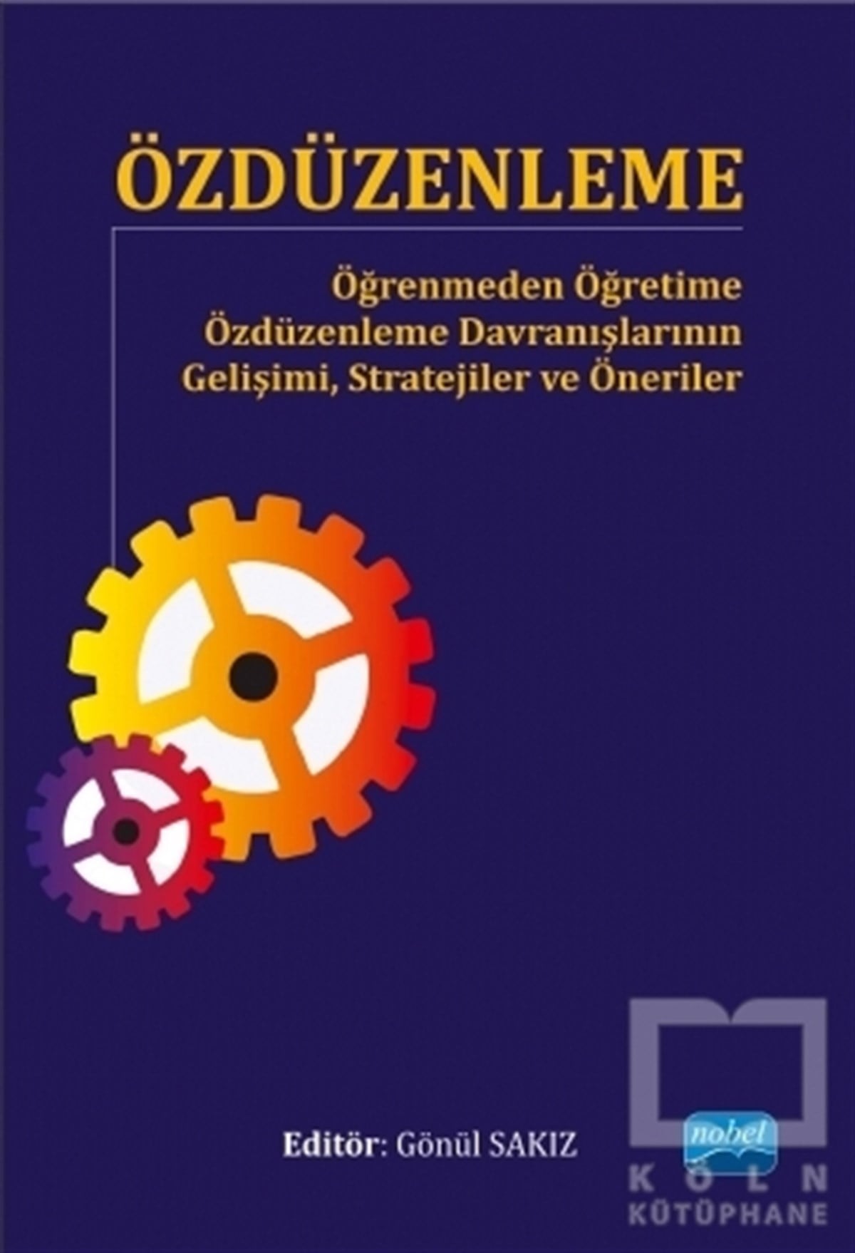 Engin Aderİş DünyasıÖzdüzenleme - Öğrenmeden Öğretime Özdüzenleme Davranışlarının Gelişimi, Stratejiler ve Öneriler